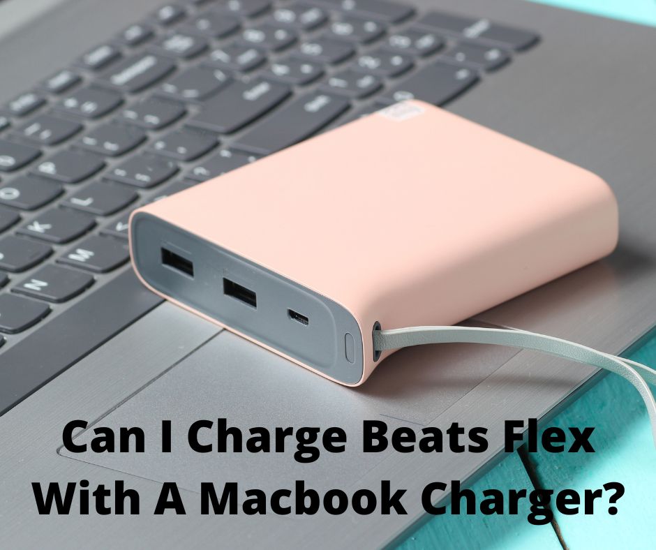Can I Charge Beats Flex With A Macbook Charger