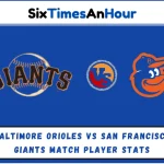 Baltimore Orioles Vs San Francisco Giants Match Player Stats